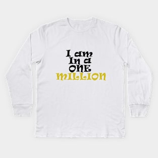 i am one in a million Kids Long Sleeve T-Shirt